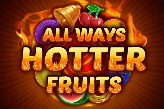 All Ways Hotter Fruits